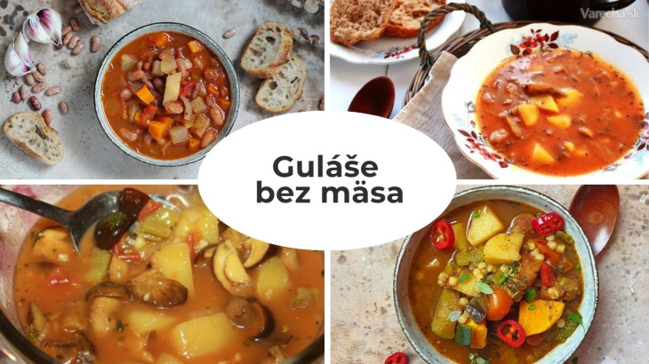 11x vegetariánsky guláš: Žiadne mäso ani údeniny, tak z čoho sa dá uvariť?