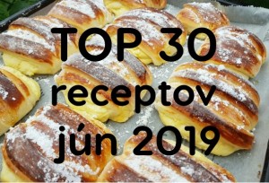 TOP 30 receptov (jún 2019): Najlepšie sú koláče od Cesminaz