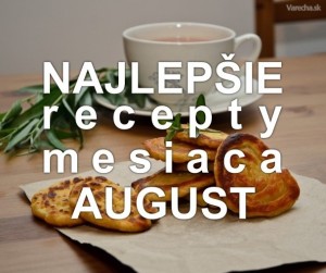 TOP 15 - Najlepšie recepty mesiaca august 2015