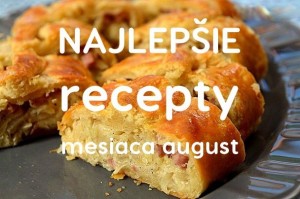 TOP 30 - Najlepšie recepty mesiaca august 2016