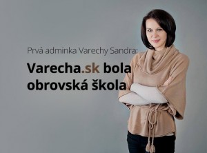 Prvá adminka Varechy Sandra: Varecha bola pre mňa obrovská škola