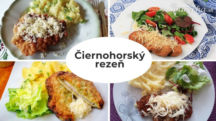 Z rôznych druhov mäsa: 8x čiernohorský rezeň alebo šnicľa v zemiakovej placke